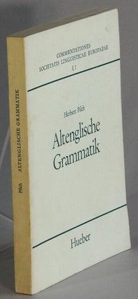 Item #38527 Altenglische grammatik. Dialektologie, phonologie, morphologie, syntax. Herbert Pilch