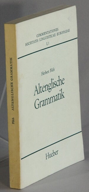Item #38527 Altenglische grammatik. Dialektologie, phonologie, morphologie, syntax. Herbert Pilch.