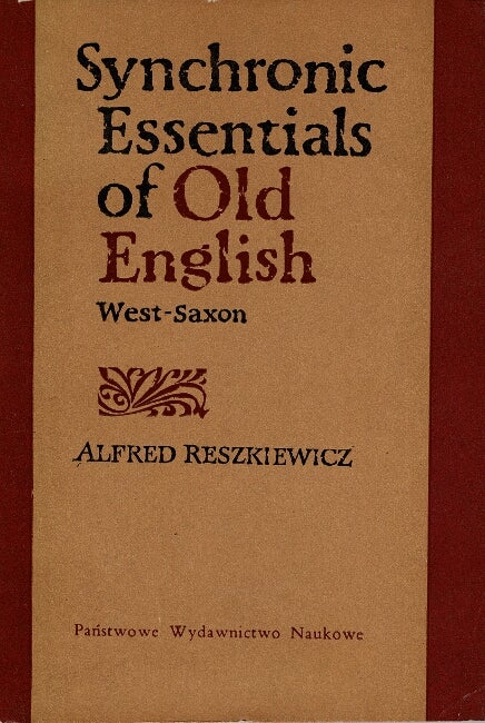 Item #38552 Synchronic essentials of Old English. West-Saxon. Alfred Reszkiewicz.