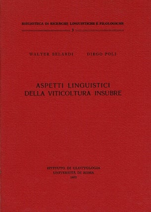 Item #38638 Aspetti linguistici della viticoltura insubre. Walter Belardi, Diego Poli