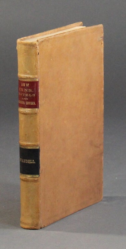 Item #38645 The law of inns, hotels and boarding houses, a treatise upon the relation of host and guest. Samuel H. Wandell.