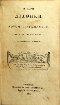 Item #38668 [Title in Greek:] He Kaine Diatheke. Novum Testamentum, juxta exemplar Joannis Millii...