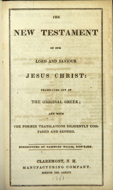 Item #38734 The New Testament of Our Lord and Savior Jesus Christ, translated out of the original Greek, and with the former translations diligently compared and revised