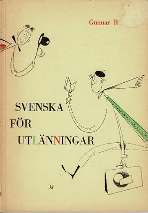Item #38857 Svenska för utlänningar...Sjunde upplagan. Illustrationer av Bertil Nilsso. Gunnar...