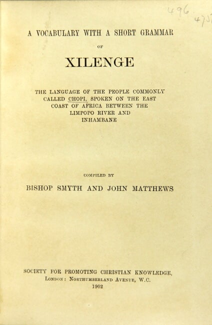 Item #38877 A vocabulary with a short grammar of Xilenge, the language of the people commonly called Chopi, spoken on the east coast of Africa between the Limpopo River and Inhambane. Bishop Smyth, John Matthews.