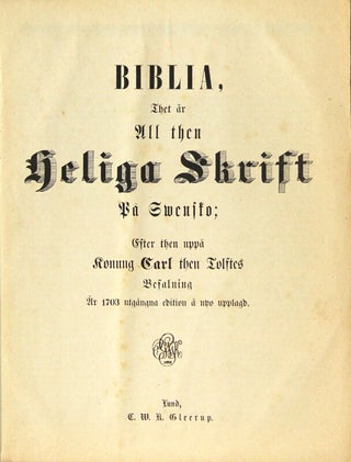 Biblia, thet är all then heliga skrift på swensko; efter then uppå Konung Carl then tolftes befalning år 1703 utgångna edition å nyo upplagd
