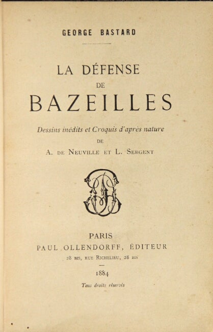 Item #39018 La défense de Bazeilles. Desseins inédits et croquis d'après nature de A. de Neuville et L. Sergent. George Bastard.