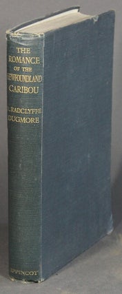 Item #3901 The romance of the Newfoundland caribou. An intimate account of the life of the...