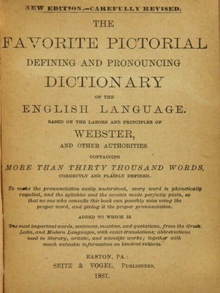 The favorite pictorial defining and pronouncing dictionary of the English language. Based on the labors and principles of Webster, and other authorities
