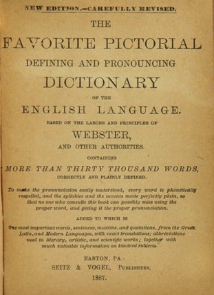 The favorite pictorial defining and pronouncing dictionary of the English language. Based on the labors and principles of Webster, and other authorities