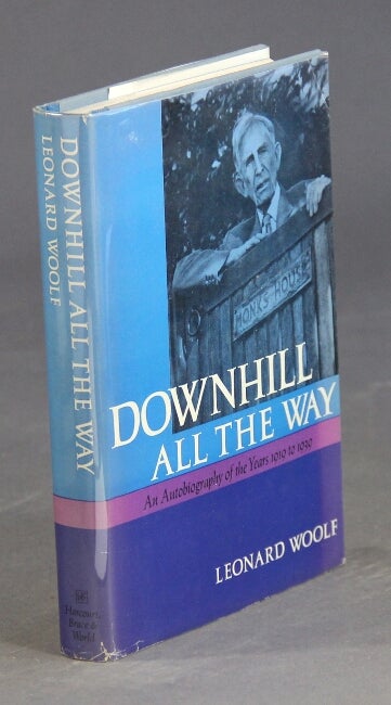 Item #39293 Downhill all the way. An autobiography of the years 1919-1939. Leonard Woolf.