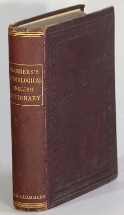 Item #39326 Chambers's etymological dictionary of the English dictionary. A new and thoroughly...