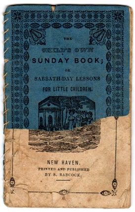 Item #39532 The child's own Sunday book; or Sabbath day lessons for little children