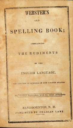 Item #39574 Webster's old spelling book; containing the rudiments of the English language, for...