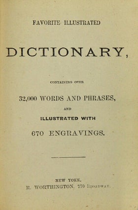 Favorite illustrated dictionary, containing over 32,000 words and phrases and illustrated with 670 engravings