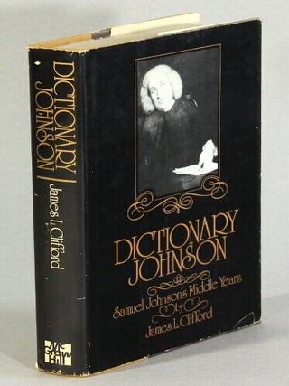 Dictionary Johnson. Samuel Johnson's middle years. James L. Clifford.