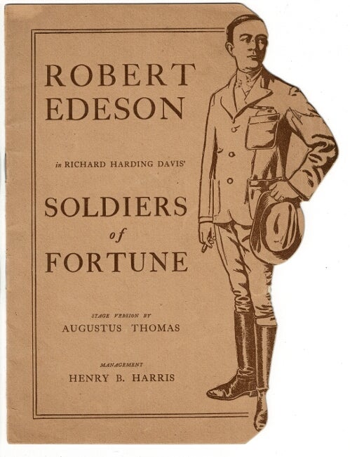Item #39620 Robert Edeson in Richard Harding Davis' Soldiers of fortune. Stage version by Augustus Thomas. Management Henry B. Harris. Augustus Thomas.