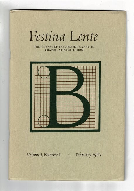 Item #39701 Festina lente. The journal of the Melbert B. Cary, Jr. Graphic Arts Collection. Volume 1, number 1. February 1980. Melbert G. Cary.