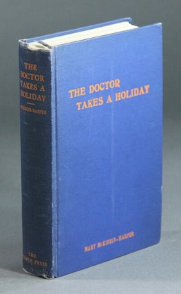 Item #39705 The doctor takes a holiday. An autobiographical fragment...A Bookfellow book. Mary...