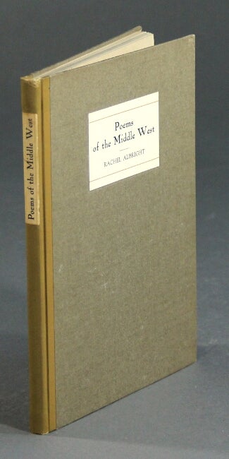 Item #39714 Poems of the middle west...A Bookfellow book. Rachel Albright.