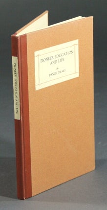 Item #39728 Pioneer education and life. Daniel Drake