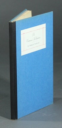 Item #39737 A virtuoso's collection...with an introduction by J. Christian Bay. Nathaniel Hawthorne