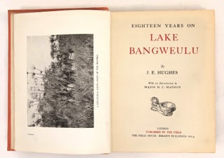 Eighteen years on Lake Bangweulu ... With an introduction by Major H. C. Maydon