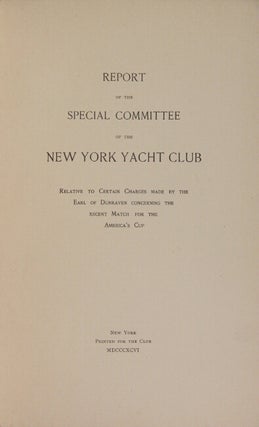Report of the special committee of the New York Yacht Club relative to certain charges made by the Earl of Dunraven concerning the recent match for the America's Cup.