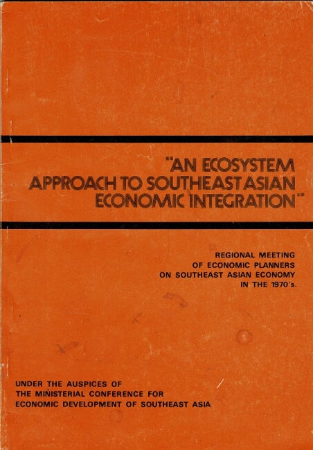 Item #40223 An ecosystem approach to Southeast Asian economic integration. Regional meeting of economic planners on Southeast Asian economy in the 1970's