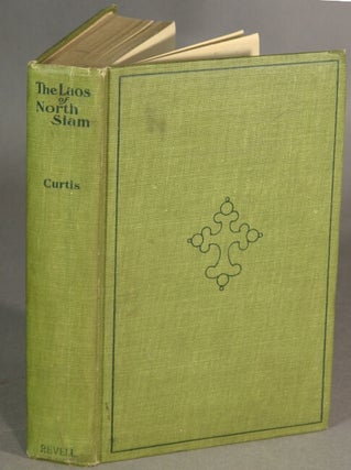 Item #40329 The Laos of North Siam...With introduction by Robert E. Speer. Illustrated from...