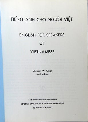 Tieng Anh cho ngu'ò'i viet. English for speakers of Vietnamese...This edition contains the manual Spoken English as a Foreign Language by William E. Welmers