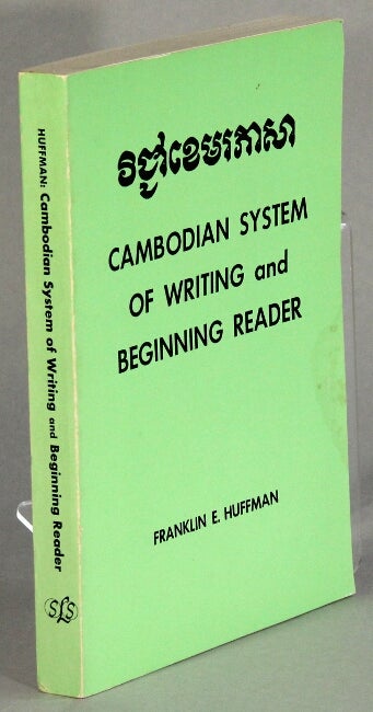 Item #40641 Cambodian system of writing and beginning reader with drills and glossary. Franklin E. Huffman, Chhom-Rak Thong Lambert, Im Proum.