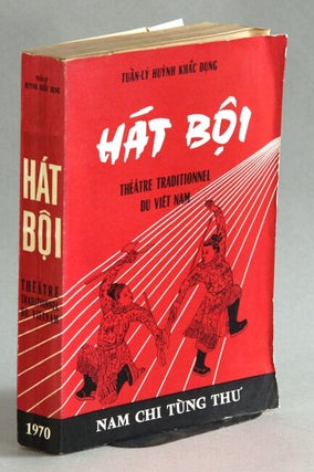 Item #40887 Hát boi: théâtre traditionnel du Viet-Nam. Tuan-Lý Huynh Khac Dung