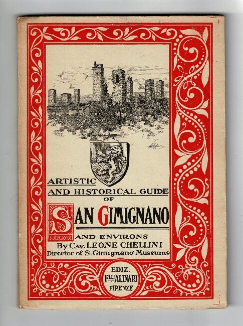 Item #41039 Artistic and historical guide of San Gimignano and environs...With 35 illustrations by F.lli Alinari and topographical maps. Leone Chellini.