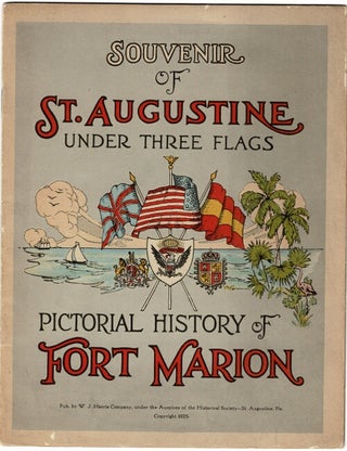 Item #41041 Souvenir of St. Augustine under three flags: pictorial history of Fort Marion [cover...
