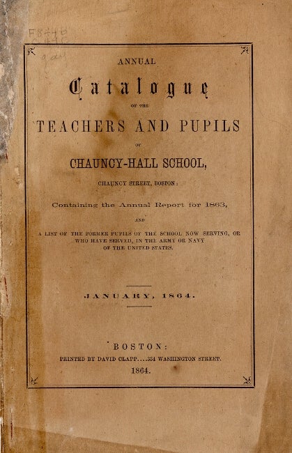 Item #41112 Annual catalogue of the teachers and pupils of Chauncy-Hall School...containing the annual report for 1863 and a list of the former pupils of the school now serving, or who have served, in the Army or Navy of the United States