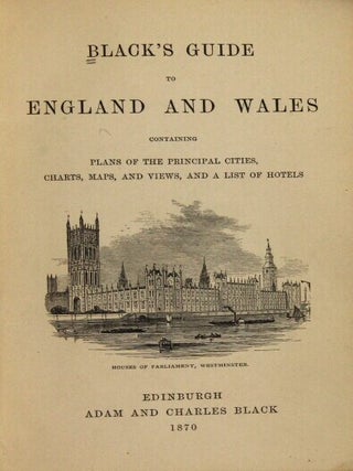 Black's guide to England and Wales, containing plans of the principal cities, charts, maps, and views, and a list of hotels