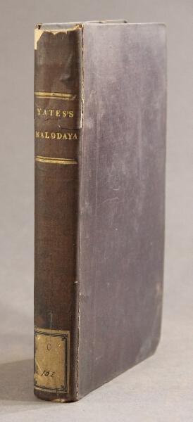 Item #41174 The Nalo'daya; or, history of King Nala: a Sanscrit poem...accompanied with a metrical translation, an essay on alliteration, an account of similar works, and a grammatical analysis. By W. Yates. Kalidasa.