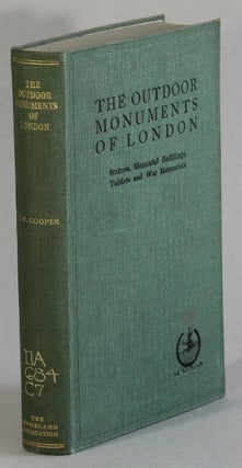 Item #41209 The outdoor monuments of London: statues, memorial buildings, tablets, and war...