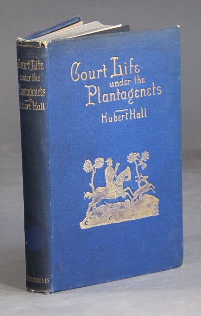 Item #41229 Court life under the Plantagenets (reign of Henry the second)...With five coloured plates in facsimile by Ralph Nevill. Hubert Hall.