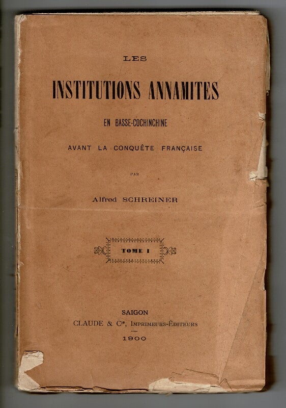 Item #41334 Les institutions annamites en Basse-Cochinchine avant la conquête française. Alfred Schreiner.