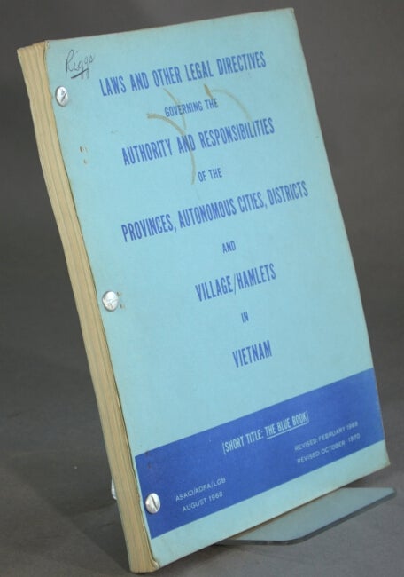 Item #41374 Laws and other legal directives governing the authority and responsibilities of the provinces, autonomous cities, districts, and village/hamlets in Vietnam [cover title]