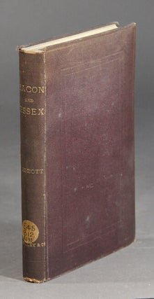 Item #41443 Bacon and Essex. A sketch of Bacon's earlier life. Edwin A. Abbott
