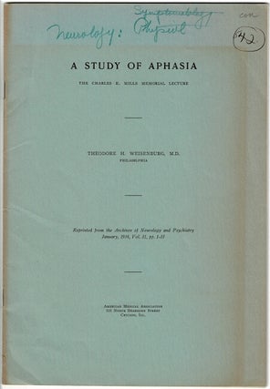 Item #41488 A study of aphasia: the Charles K. Mills Memorial lecture. Theodore H. Weisenburg