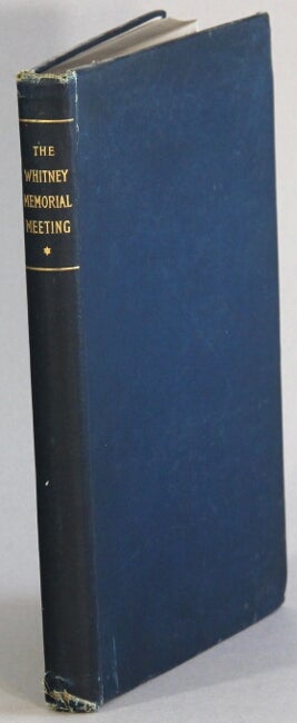 Item #41600 The Whitney memorial meeting. A report of that session of the first American congress of philologists, which was devoted to the memory of the late professor William Dwight Whitney, of Yale University, held at Philadelphia, Dec. 28, 1894. Charles B. Lanman, ed.