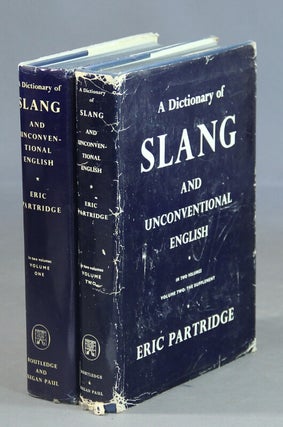 Item #41697 A dictionary of slang and unconventional English: colloquialisms and catch-phrases,...