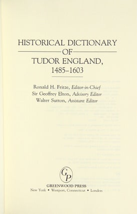 Item #41713 Historical dictionary of Tudor England, 1485-1603. Ronald H. Fritze, ed