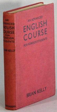 Item #41808 An advanced English course for foreign students. Brian Kelly