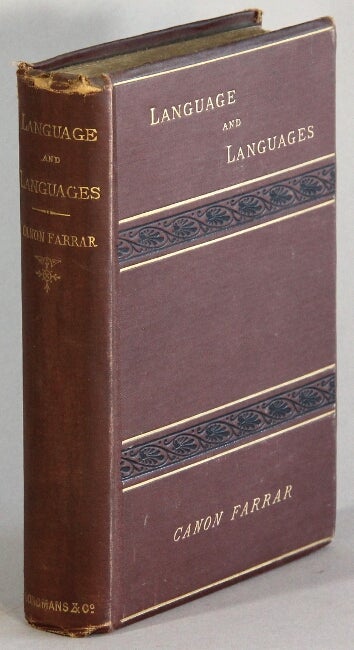 Item #41812 Language and languages. Being "Chapters on Language" and "Families of Speech" Frederic W. Farrar, Rev.