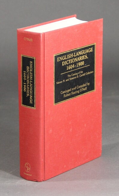 Item #42044 English-language dictionaries, 1604-1900: the catalog of the Warren N. and Suzanne B. Cordell Collection. Robert Keating O'Neill.